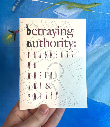 Betraying Authority: Fragments on Queer Art & Property