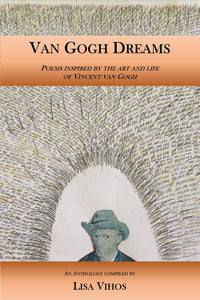 Van Gogh Dreams: Poems inspired by the art and life of Vincent van Gogh